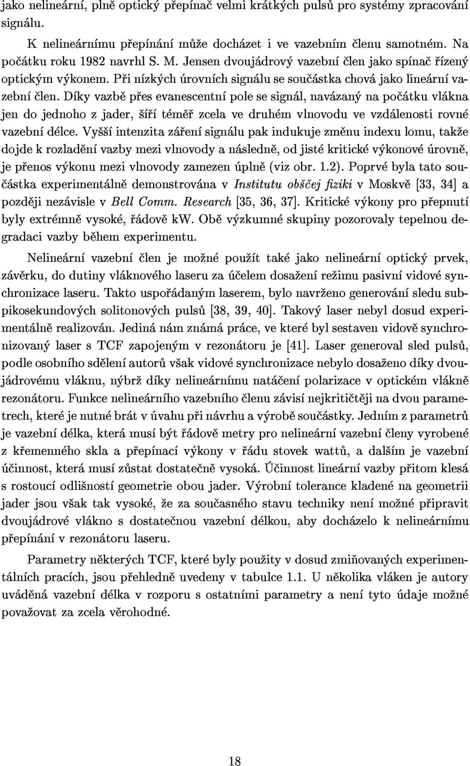 na jendojednohozjader, t m zcelavedruh mvlnovoduvevzd lenostirovn stkaexperiment ln demonstrov navinstitutuob ejzikivmoskv [33,34]a jep enosv konumezivlnovodyzamezen pln (vizobr.1.2).