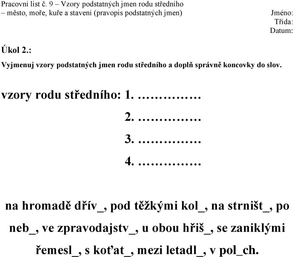 koncovky do slov. vzory rodu středního: 1. 2. 3. 4.