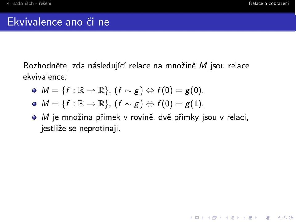 f (0) =g(0). M = {f : R R}, (f g) f (0) =g(1).