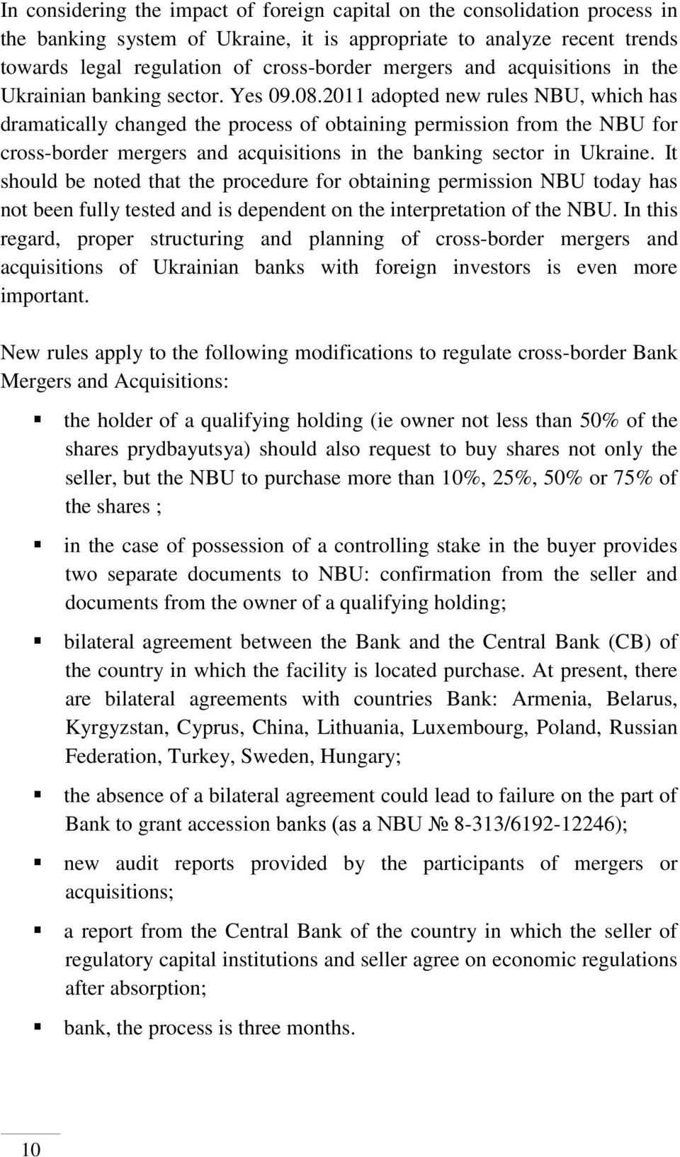 2011 adopted new rules NBU, which has dramatically changed the process of obtaining permission from the NBU for cross-border mergers and acquisitions in the banking sector in Ukraine.