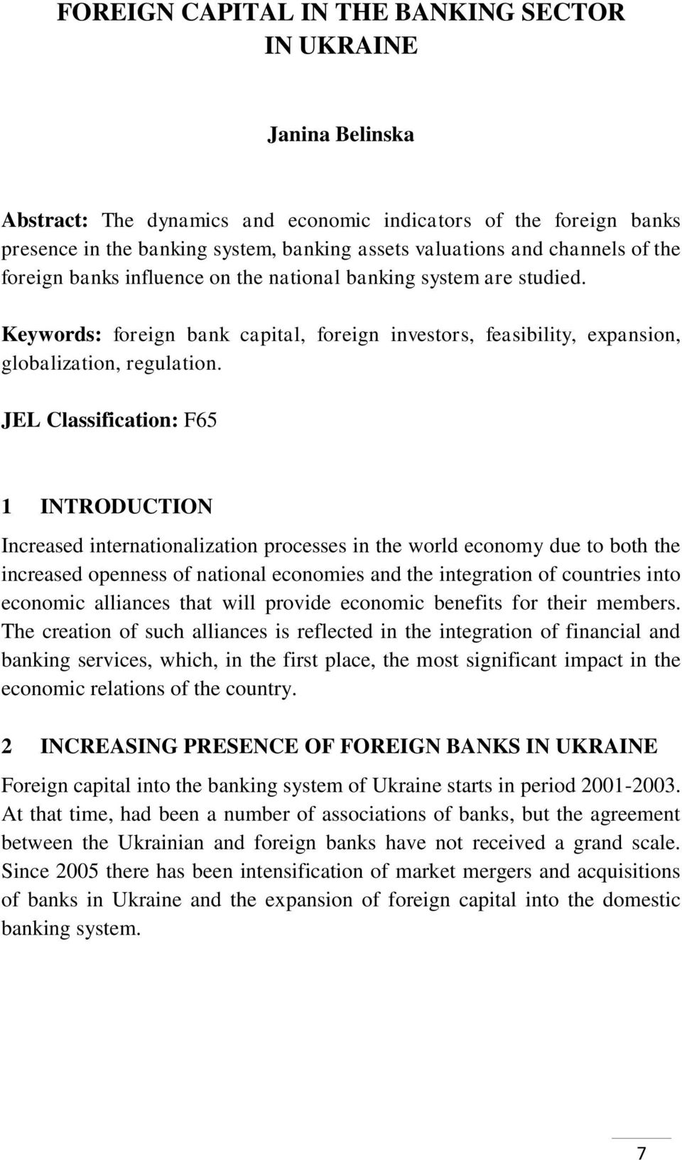 JEL Classification: F65 1 INTRODUCTION Increased internationalization processes in the world economy due to both the increased openness of national economies and the integration of countries into