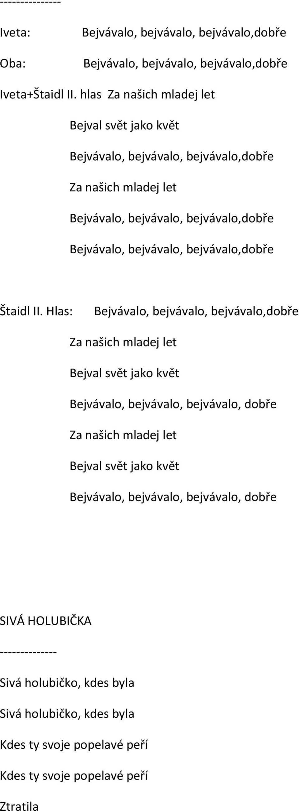 bejvávalo,dobře Štaidl II.