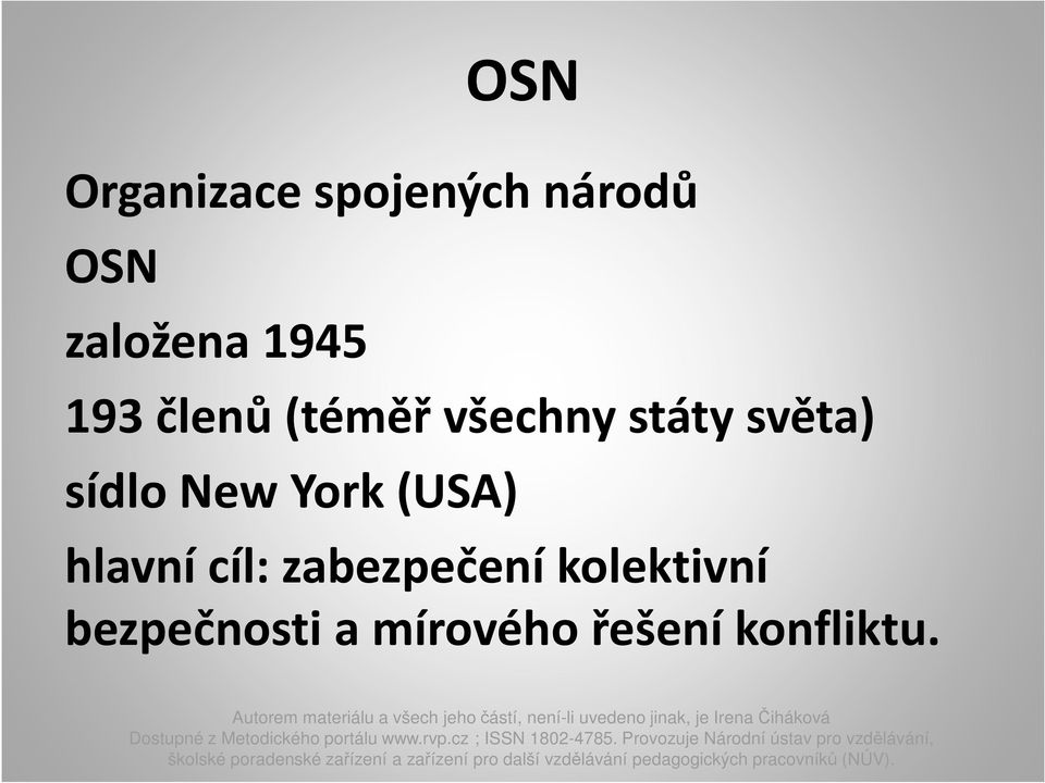 sídlo New York (USA) hlavní cíl: zabezpečení