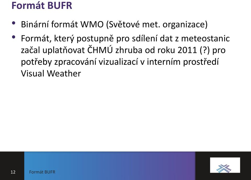 meteostanic začal uplatňovat ČHMÚ zhruba od roku 2011 (?