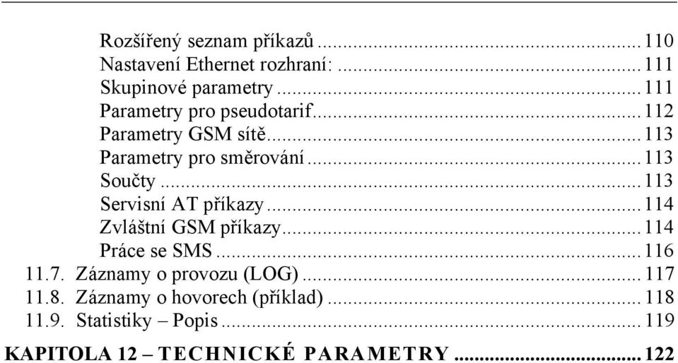 ..113 Servisní AT příkazy...114 Zvláštní GSM příkazy...114 Práce se SMS...116 11.7.