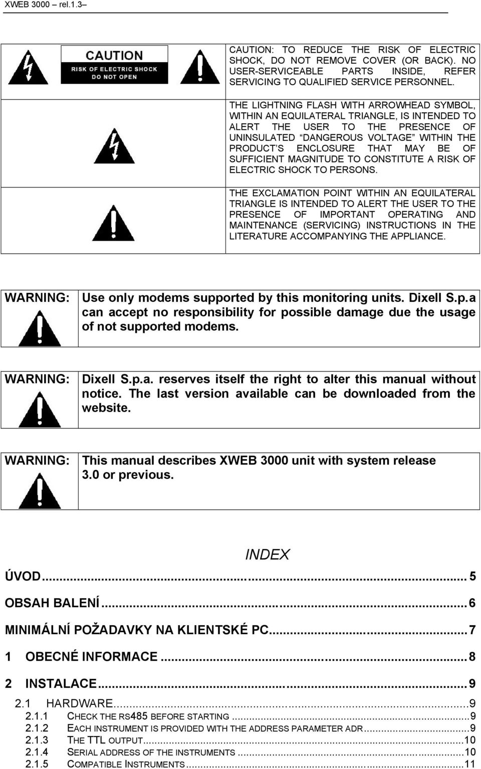 SUFFICIENT MAGNITUDE TO CONSTITUTE A RISK OF ELECTRIC SHOCK TO PERSONS.