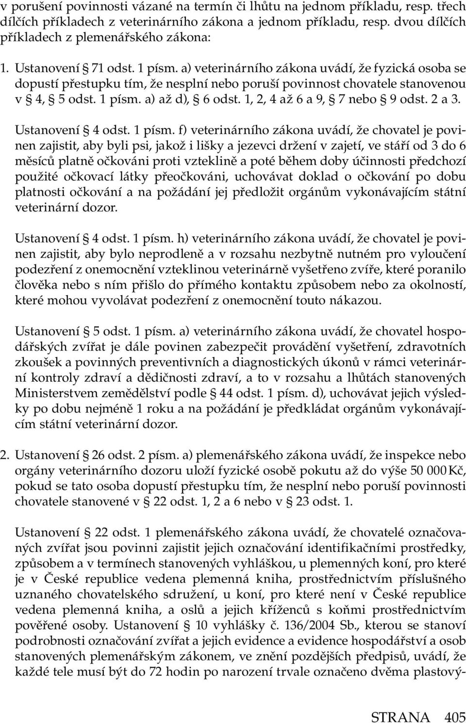 1, 2, 4 až 6 a 9, 7 nebo 9 odst. 2 a 3. Ustanovení 4 odst. 1 písm.