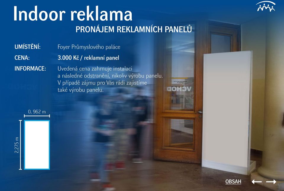 000 Kč / reklamní panel Uvedená cena zahrnuje instalaci a