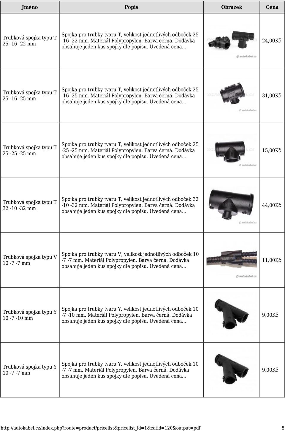 Dodávka 31,00Kč 25-25 -25 mm Spojka pro trubky tvaru T, velikost jednotlivých odboček 25-25 -25 mm. Materiál Polypropylen. Barva černá.