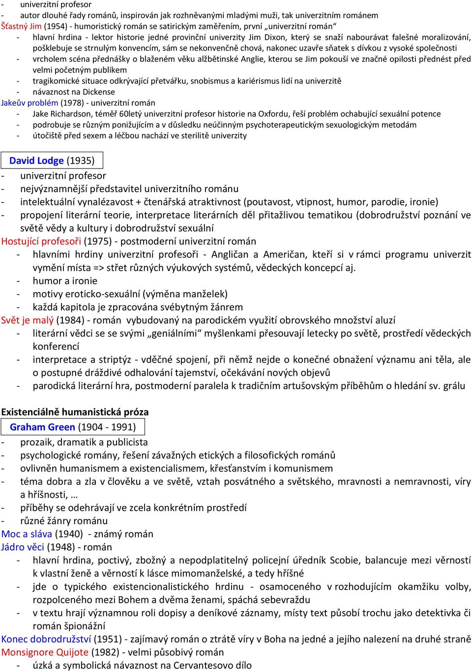 nakonec uzavře sňatek s dívkou z vysoké společnosti - vrcholem scéna přednášky o blaženém věku alžbětinské Anglie, kterou se Jim pokouší ve značné opilosti přednést před velmi početným publikem -