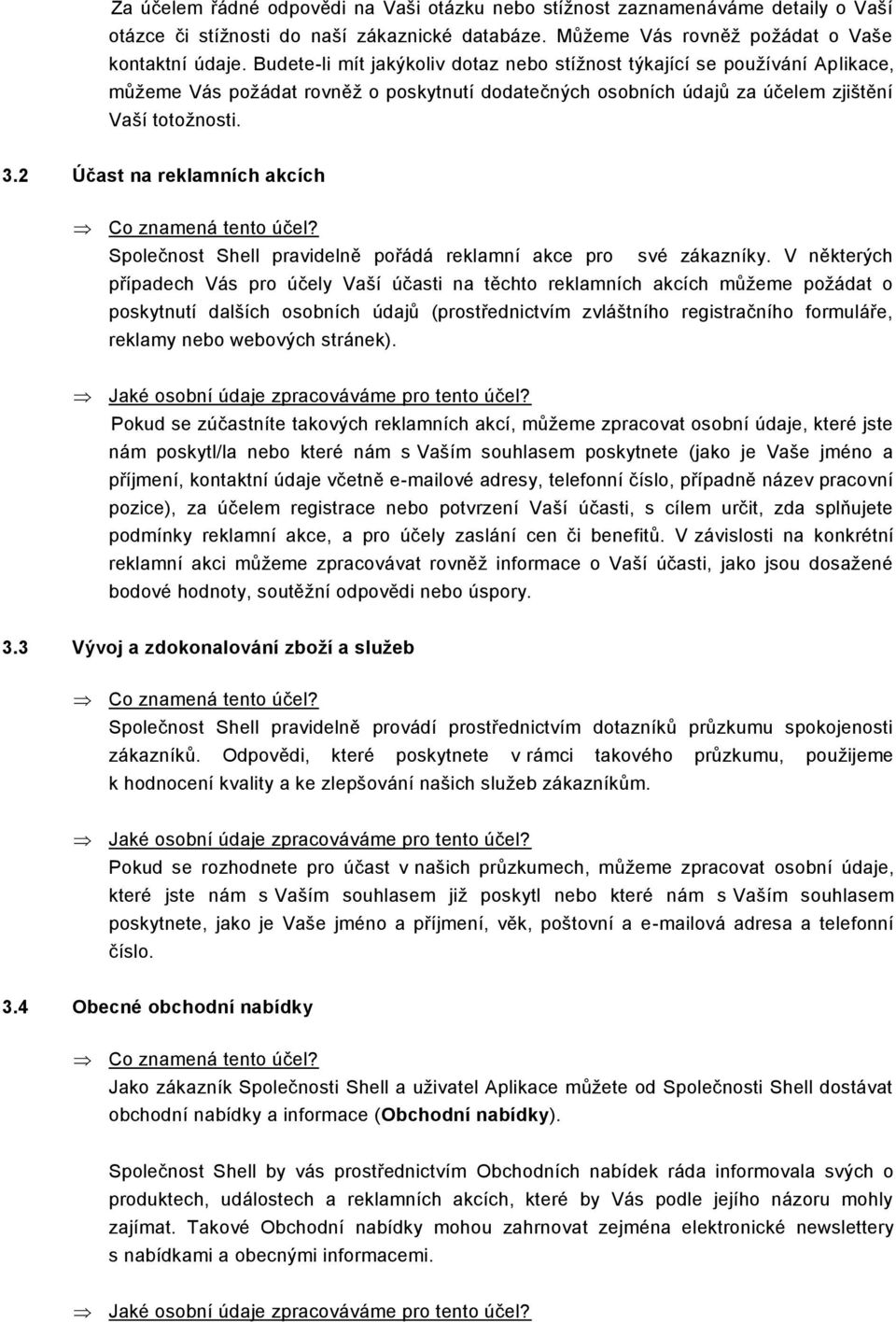 2 Účast na reklamních akcích Společnost Shell pravidelně pořádá reklamní akce pro své zákazníky.