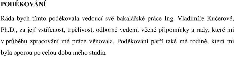 , za její vstřícnost, trpělivost, odborné vedení, věcné připomínky a rady,