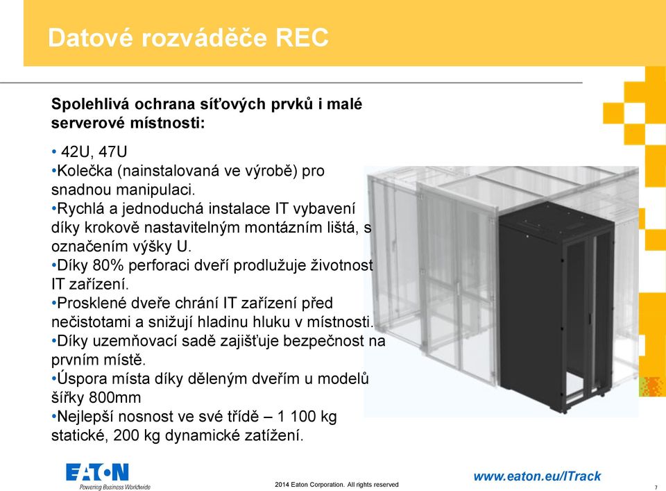 Prosklené dveře chrání IT zařízení před nečistotami a snižují hladinu hluku v místnosti. Díky uzemňovací sadě zajišťuje bezpečnost na prvním místě.