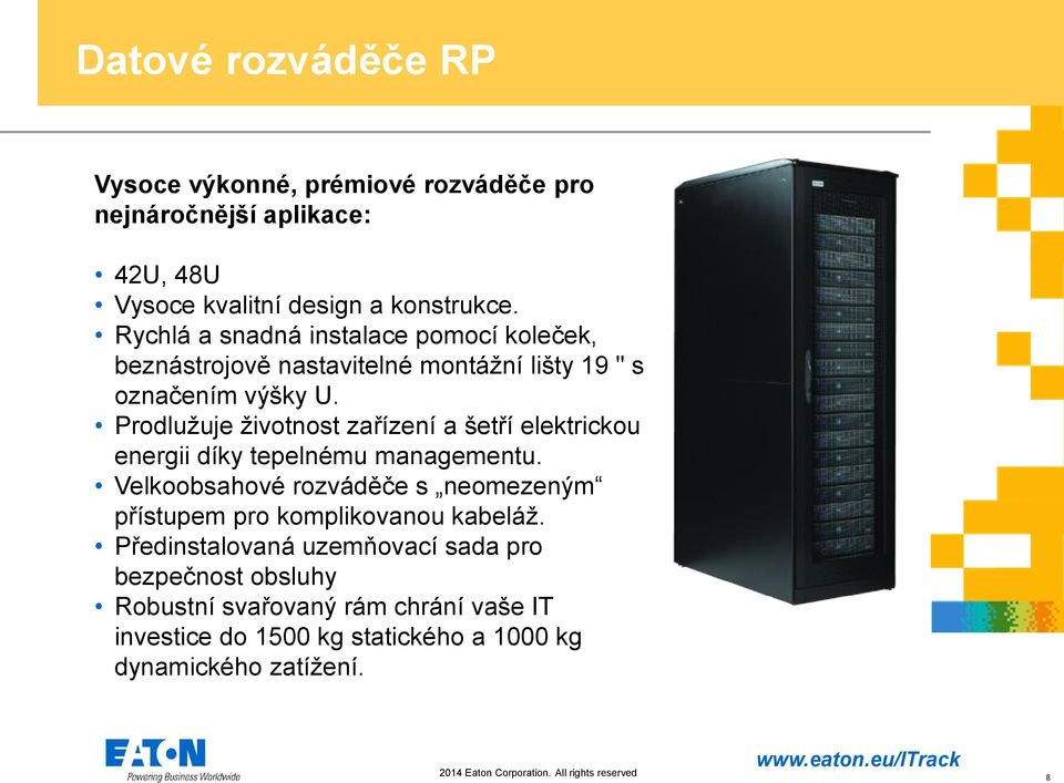 Prodlužuje životnost zařízení a šetří elektrickou energii díky tepelnému managementu.