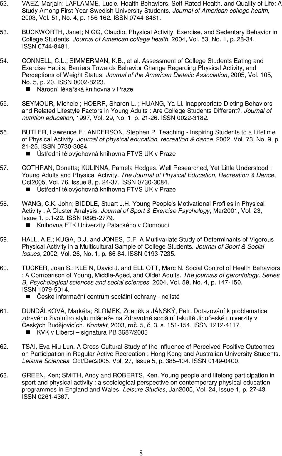 53, No. 1, p. 28-34. ISSN 0744-8481. 54. CONNELL, C.L.; SIMMERMAN, K.B., et al.