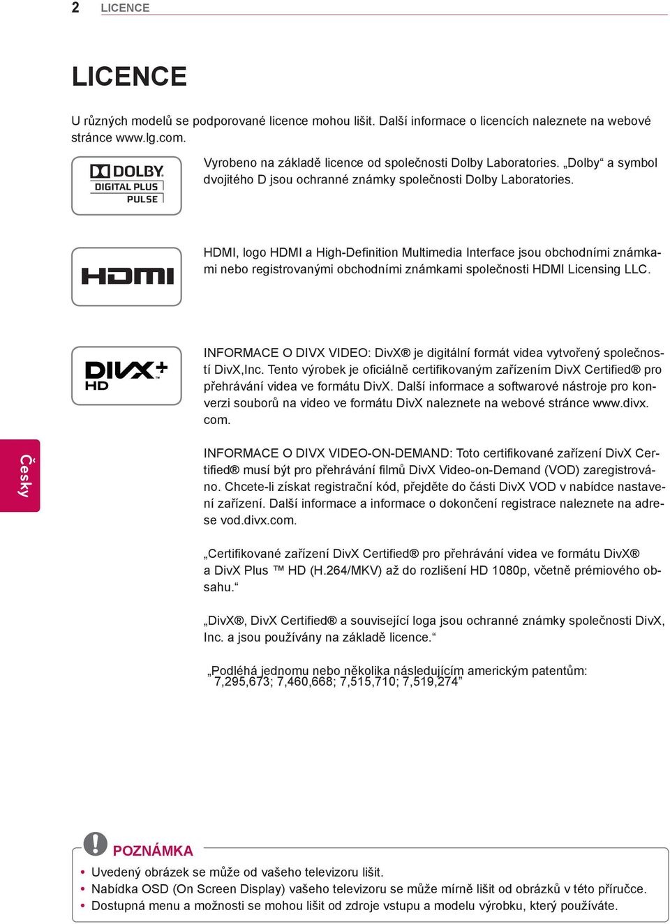 HDMI, logo HDMI a High-Definition Multimedia Interface jsou obchodními známkami nebo registrovanými obchodními známkami společnosti HDMI Licensing LLC.