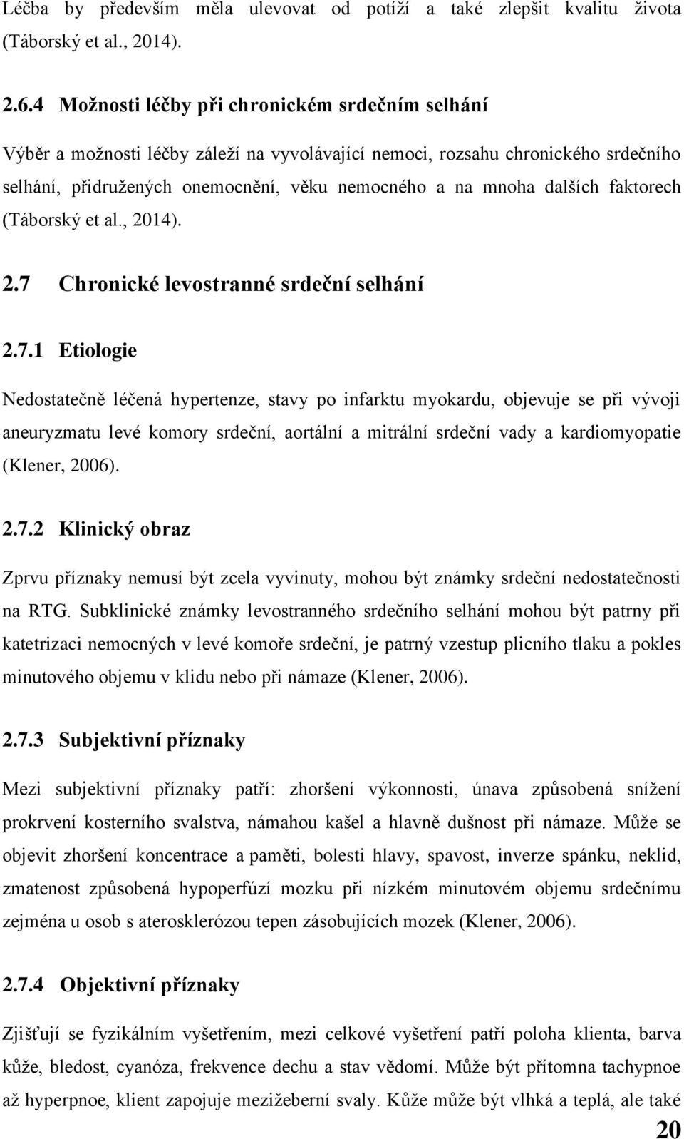 dalších faktorech (Táborský et al., 2014). 2.7 