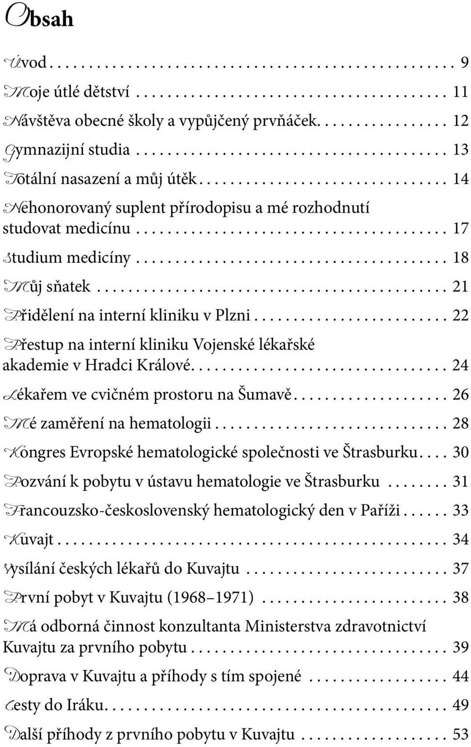 ....................................... 18 Můj sňatek............................................. 21 Přidělení na interní kliniku v Plzni.