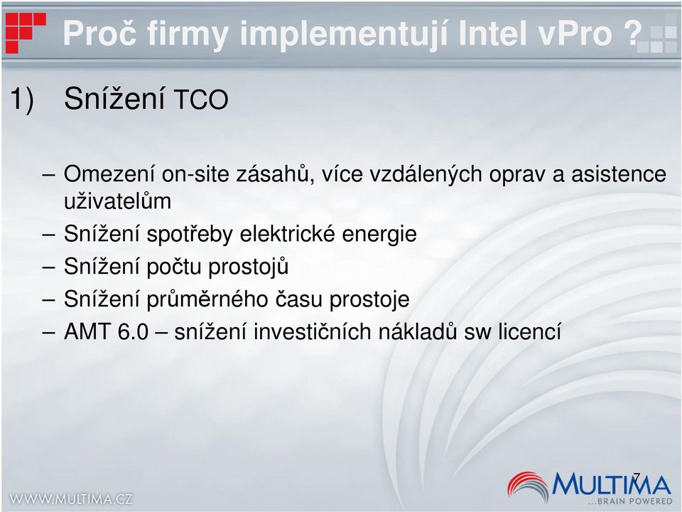 asistence uživatelům Snížení spotřeby elektrické energie Snížení