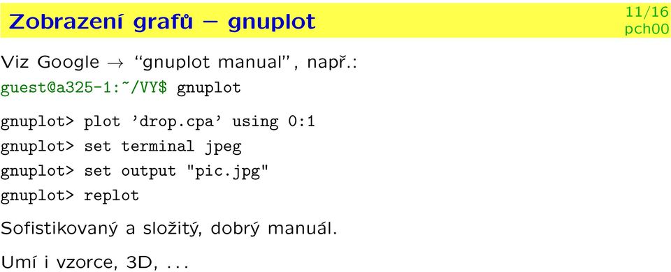 cpa using 0:1 gnuplot> set terminal jpeg gnuplot> set output