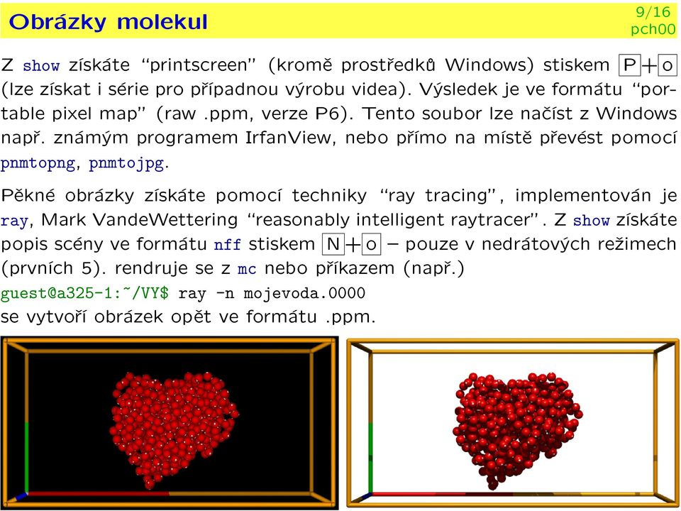 známým programem IrfanView, nebo pøímo na místì pøevést pomocí pnmtopng, pnmtojpg.