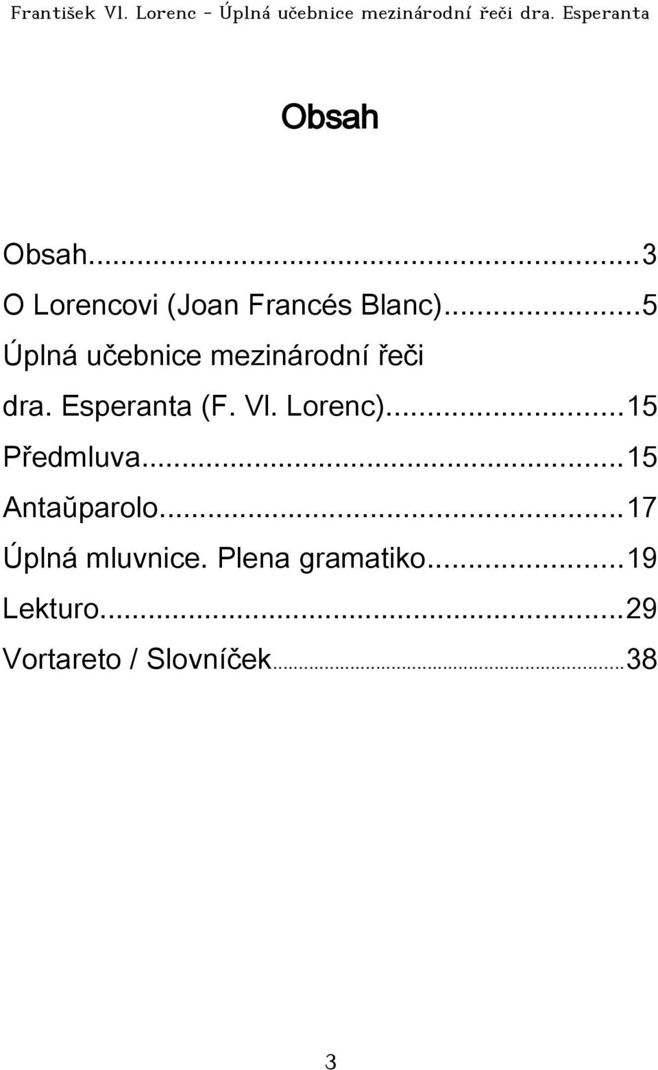 Lorenc)...15 Předmluva...15 Antaŭparolo...17 Úplná mluvnice.