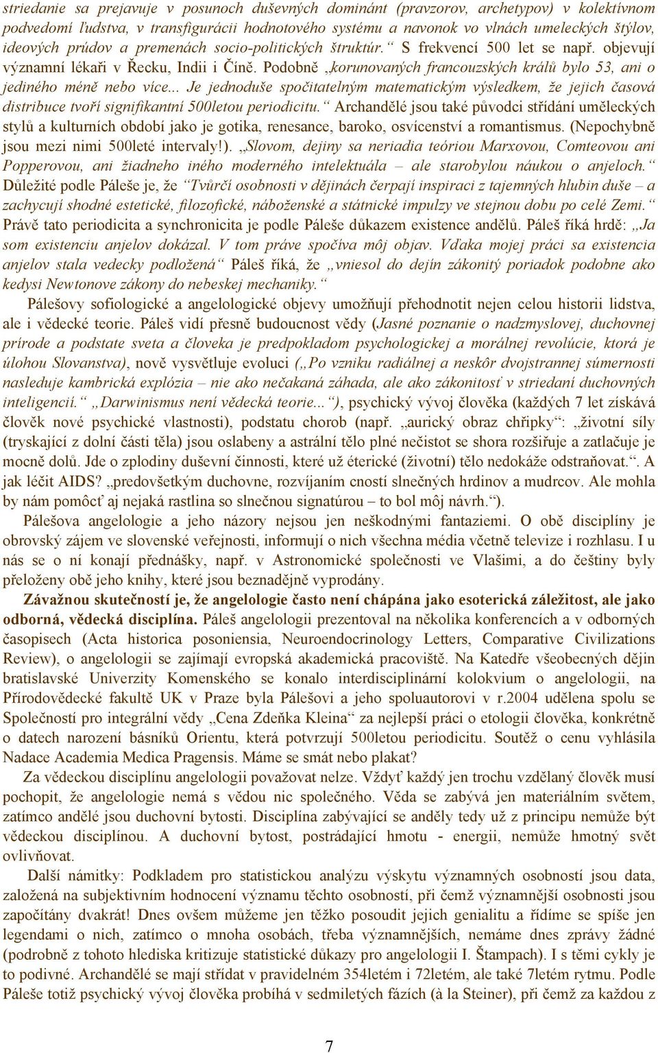 Podobně korunovaných francouzských králů bylo 53, ani o jediného méně nebo více.