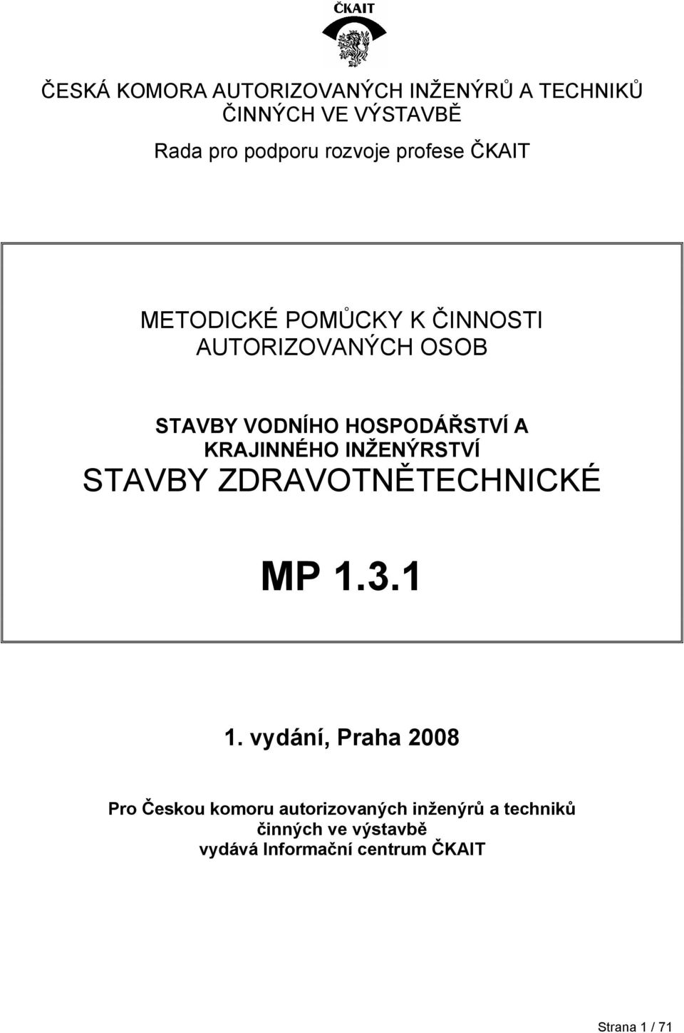 KRAJINNÉHO INŽENÝRSTVÍ STAVBY ZDRAVOTNĚTECHNICKÉ MP 1.3.1 1.