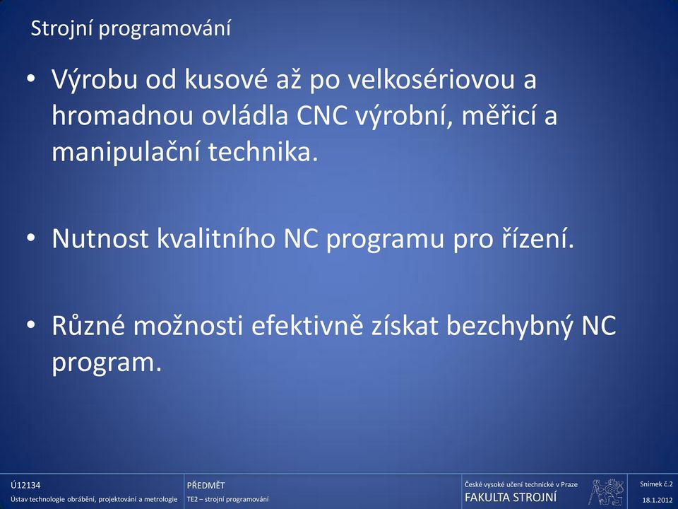 technika. Nutnost kvalitního NC programu pro řízení.