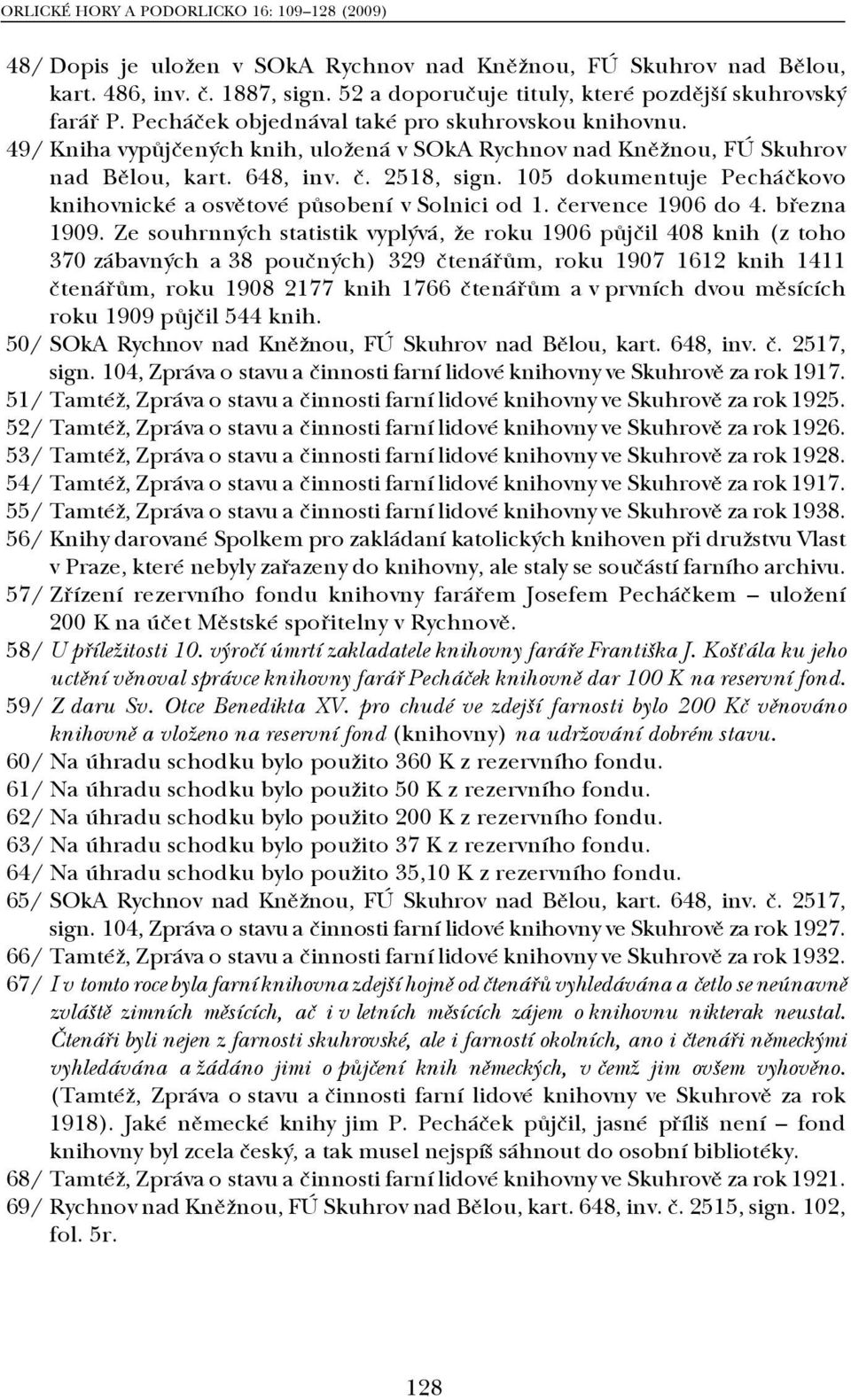 105 dokumentuje Pecháčkovo knihovnické a osvětové působení v Solnici od 1. července 1906 do 4. března 1909.