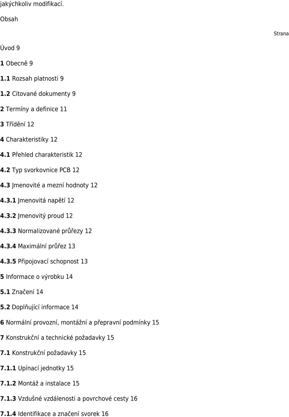 3.5 Připojovací schopnost 13 5 Informace o výrobku 14 5.1 Značení 14 5.