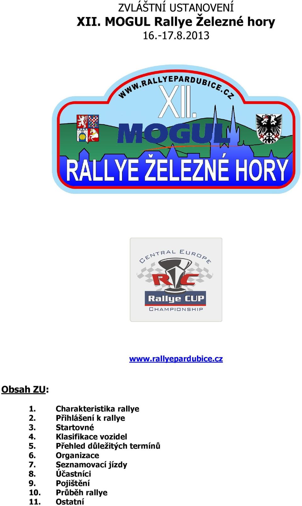 Přihlášení k rallye 3. Startovné 4. Klasifikace vozidel 5.