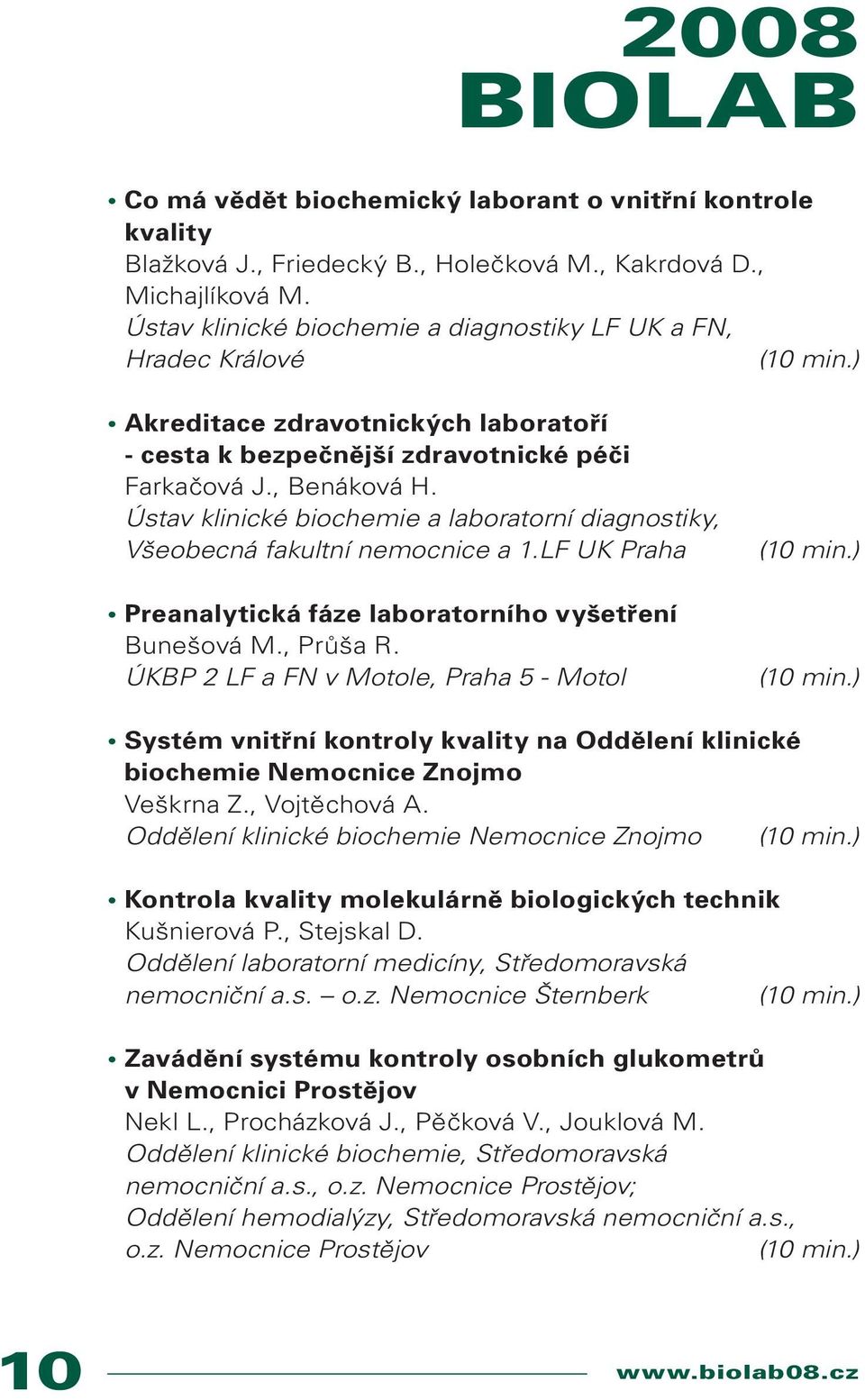 Ústav klinické biochemie a laboratorní diagnostiky, Všeobecná fakultní nemocnice a 1.LF UK Praha Preanalytická fáze laboratorního vyšetření Bunešová M., Průša R.