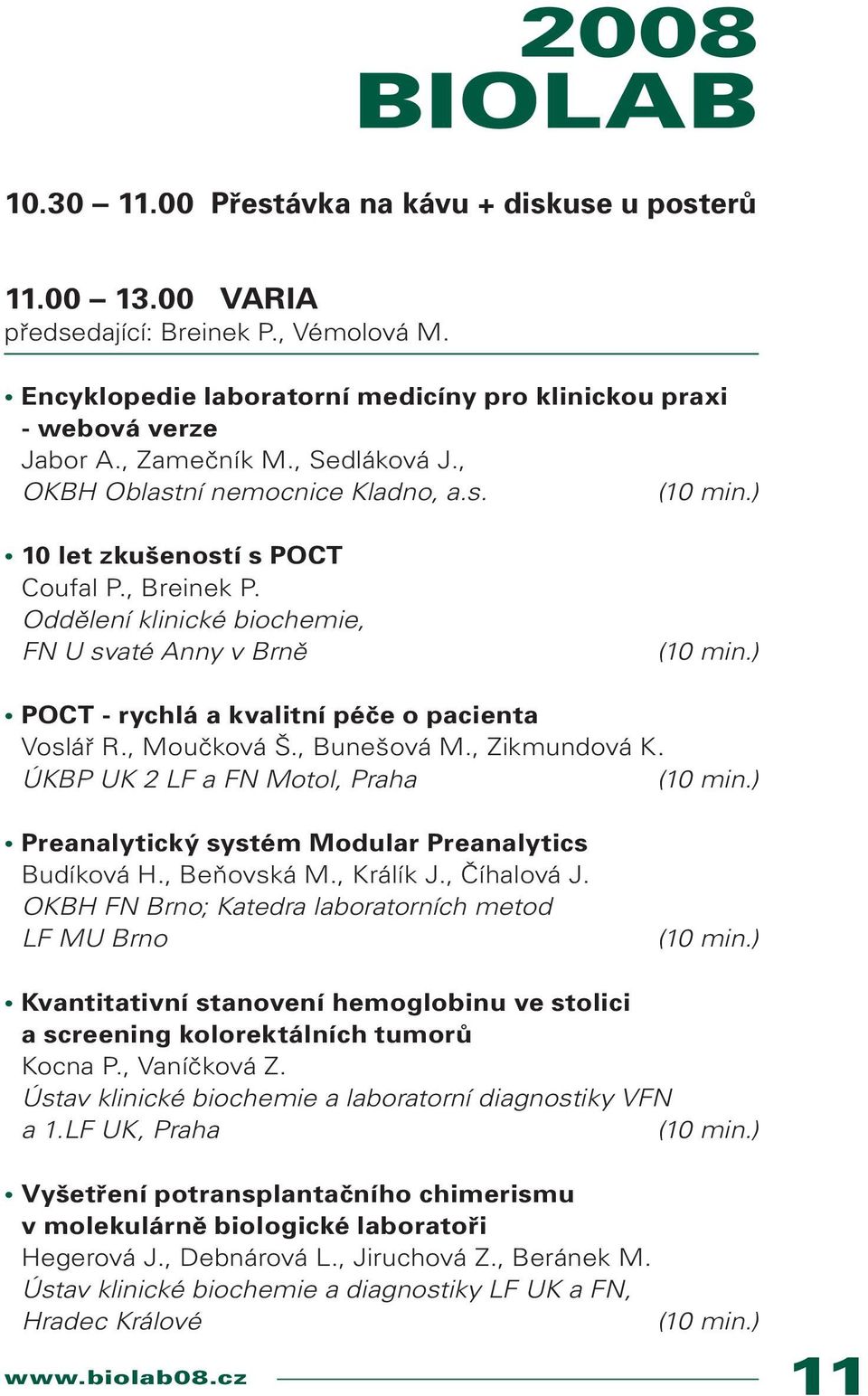 Oddělení klinické biochemie, FN U svaté Anny v Brně POCT - rychlá a kvalitní péče o pacienta Voslář R., Moučková Š., Bunešová M., Zikmundová K.