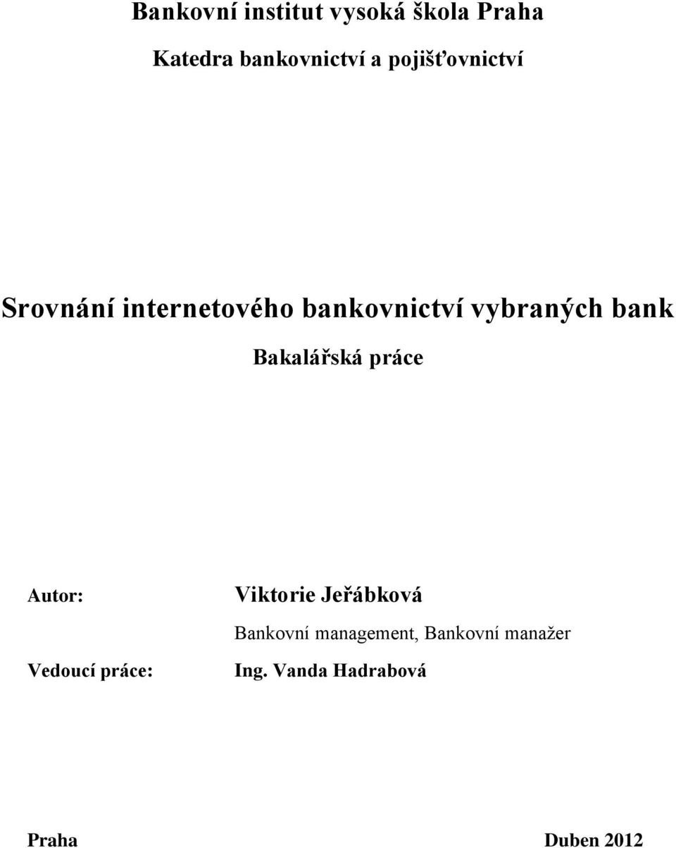 bank Bakalářská práce Autor: Vedoucí práce: Viktorie Jeřábková