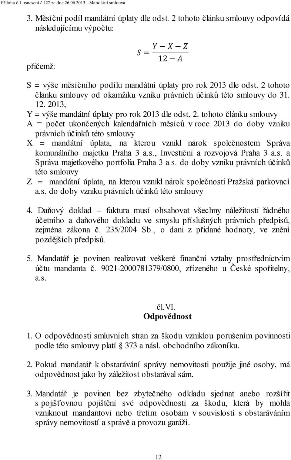 13, Y = výše mandátní úplaty pro rok 20