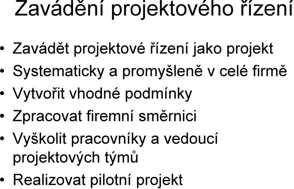 Vytvořit vhodné podmínky Zpracovat firemní směrnici