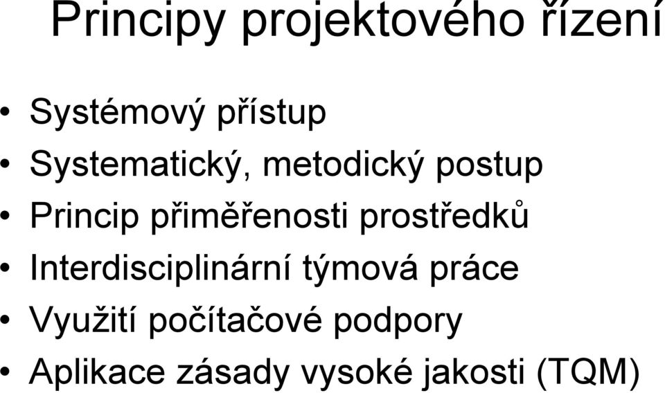 prostředků Interdisciplinární týmová práce Využití