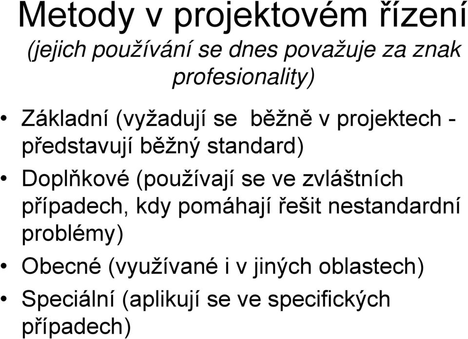 standard) Doplňkové (používají se ve zvláštních případech, kdy pomáhají řešit