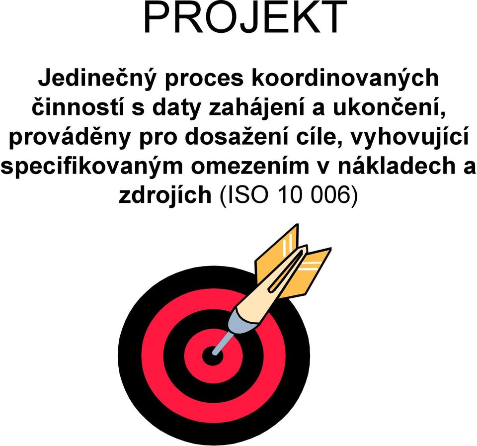 prováděny pro dosažení cíle, vyhovující