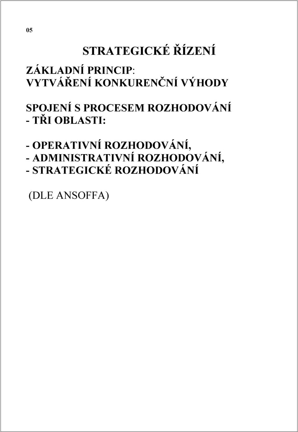 TŘI OBLASTI: - OPERATIVNÍ ROZHODOVÁNÍ, -