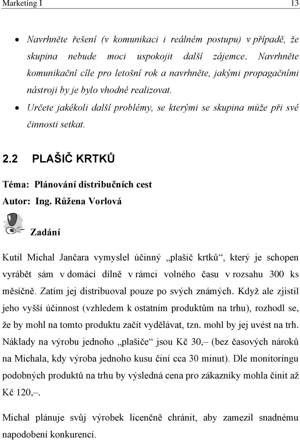 2.2 PLAŠIČ KRTKŮ Téma: Plánování distribučních cest Autor: Ing.