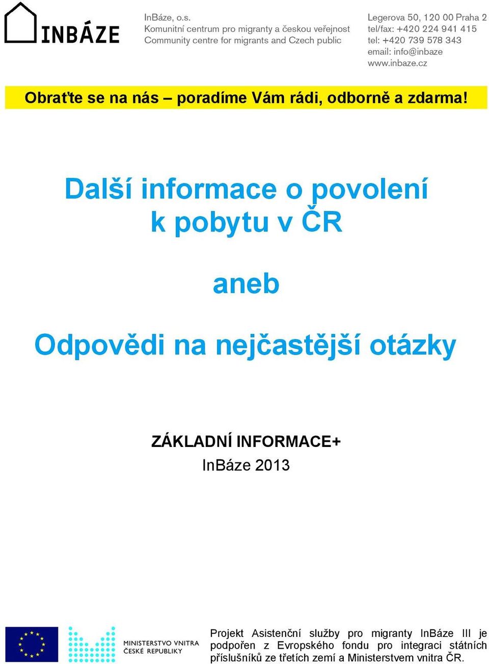 ZÁKLADÍ IFORMACE+ InBáze 2013 Projekt Asistenční služby pro migranty InBáze III