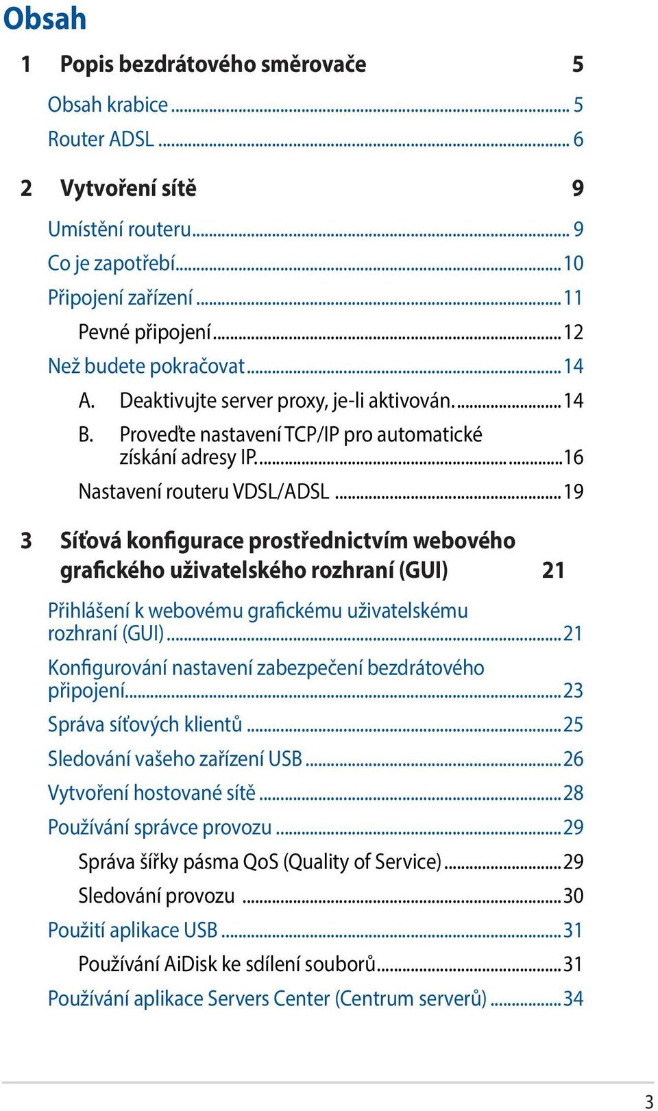 ..19 3 Síťová konfigurace prostřednictvím webového grafického uživatelského rozhraní (GUI) 21 Přihlášení k webovému grafickému uživatelskému rozhraní (GUI).