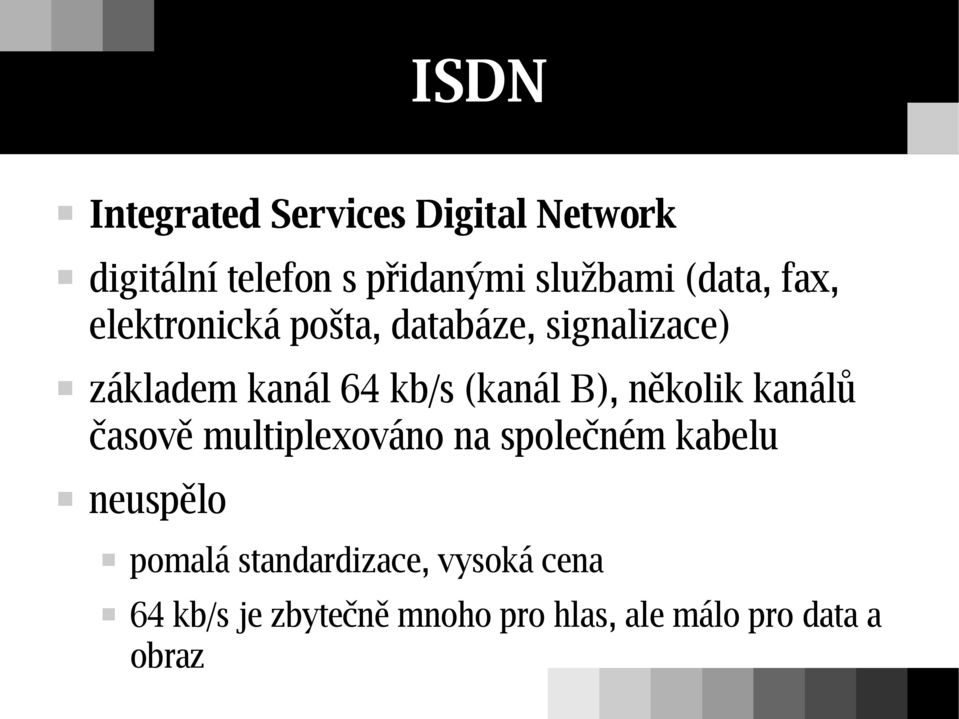 (kanál B), několik kanálů časově multiplexováno na společném kabelu neuspělo