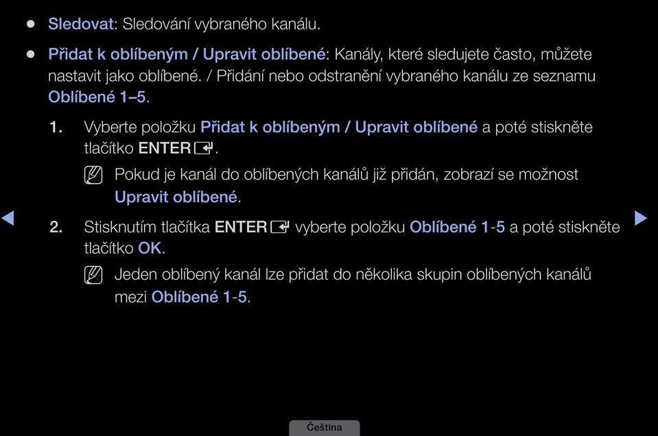 5. 1. Vyberte položku Přidat k oblíbeným / Upravit oblíbené a poté stiskněte tlačítko ENTERE.