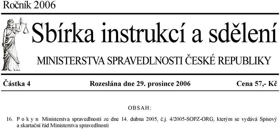 P o k y n Ministerstva spravedlnosti ze dne 14. dubna 2005, č.j.