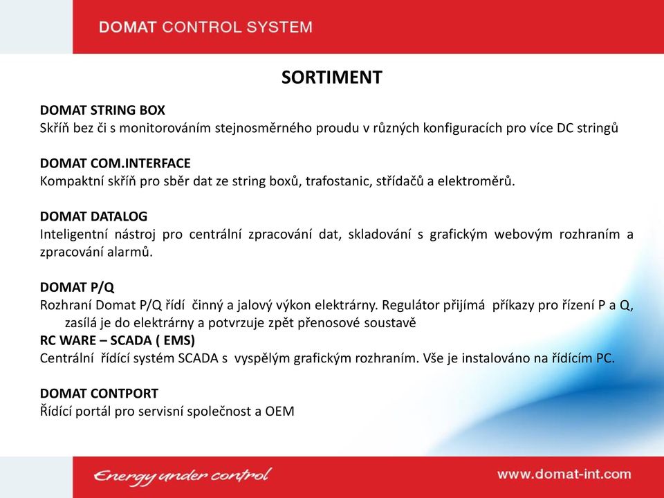 DOMAT DATALOG Inteligentní nástroj pro centrální zpracování dat, skladování s grafickým webovým rozhraním a zpracování alarmů.