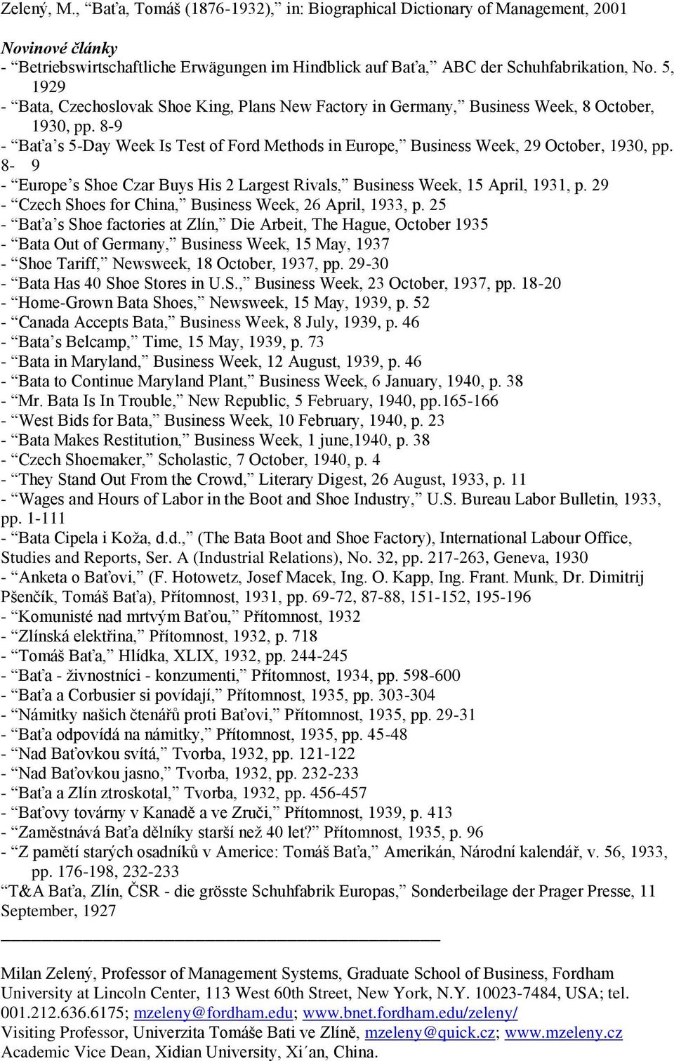 8-9 - Baťa s 5-Day Week Is Test of Ford Methods in Europe, Business Week, 29 October, 1930, pp. 8-9 - Europe s Shoe Czar Buys His 2 Largest Rivals, Business Week, 15 April, 1931, p.