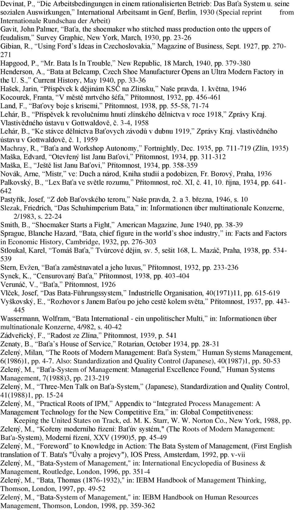 production onto the uppers of feudalism, Survey Graphic, New York, March, 1930, pp. 23-26 Gibian, R., Using Ford s Ideas in Czechoslovakia, Magazine of Business, Sept. 1927, pp. 270-271 Hapgood, P.